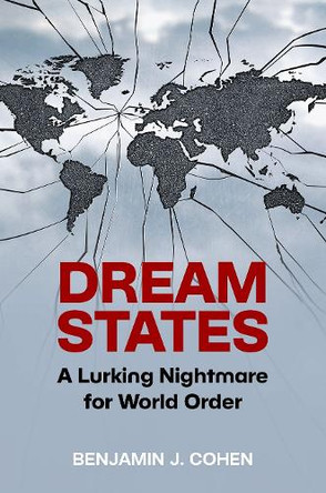 Dream States: A Lurking Nightmare for World Order Benjamin J. Cohen 9780197811641