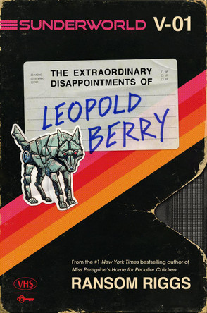 Sunderworld, Vol. I: The Extraordinary Disappointments of Leopold Berry Ransom Riggs 9780593530948