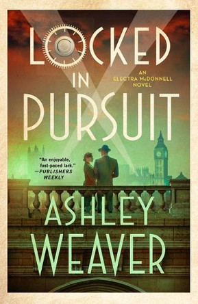 Locked in Pursuit: An Electra McDonnell Novel Ashley Weaver 9781250885920