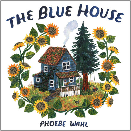 Blue House by Phoebe Wahl