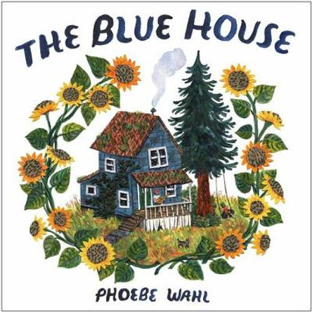 Blue House by Phoebe Wahl
