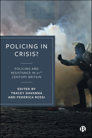 Policing in Crisis?: Policing & Resistance in the 21st Century Tracey Davanna 9781529244045
