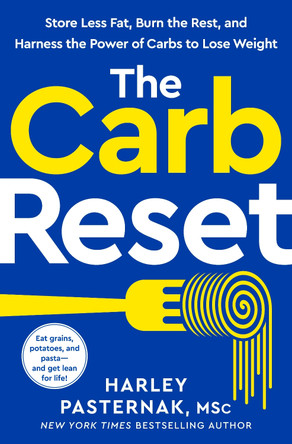 The Sugar Reset Diet: Embrace Healthy Carbs, Break Up with Sugar, and Take Control of Your Health Harley Pasternak, MSC 9780593578810