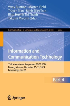 Information and Communication Technology: 13th International Symposium, SOICT 2024, Danang, Vietnam, December 13–15, 2024, Proceedings, Part IV Wray Buntine 9789819642908