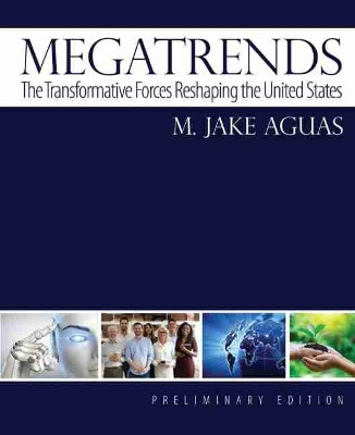 Megatrends: The Transformative Forces Reshaping the United States, Preliminary Edition by Jake Aguas 9781524985103