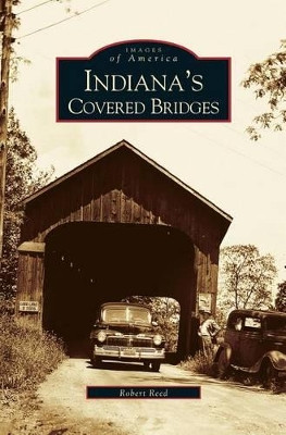 Indiana's Covered Bridges by Robert Reed 9781531618971