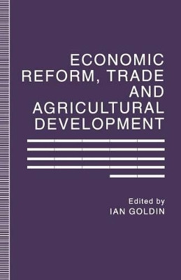 Economic Reform, Trade and Agricultural Development by Ian A. Goldin 9781349231058