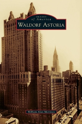 Waldorf Astoria by William Alan Morrison 9781531672911
