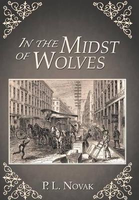 In the Midst of Wolves by P L Novak 9781458209900