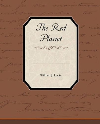 The Red Planet by William John Locke 9781438537627