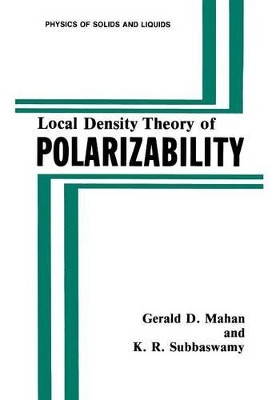 Local Density Theory of Polarizability by Gerald D. Mahan 9781489924889