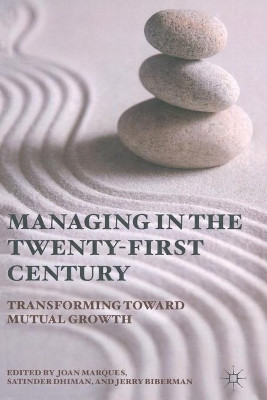 Managing in the Twenty-first Century: Transforming Toward Mutual Growth by Dr. Joan Marques 9781349292998