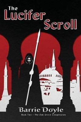 The Lucifer Scroll: Book Two in the Oakgrove Conspiracies by Barrie Doyle 9781486606207