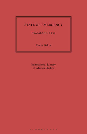 State of Emergency: Nyasaland, 1959 by Colin Baker 9781350183155