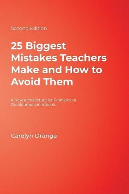 25 Biggest Mistakes Teachers Make and How to Avoid Them by Carolyn M. Orange 9781412937870