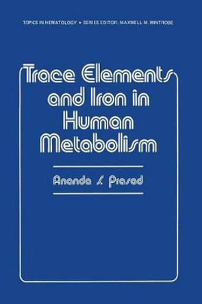Trace Elements and Iron in Human Metabolism by Ananda S. Prasad 9781468407952