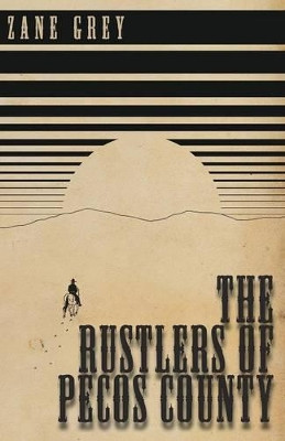 The Rustlers of Pecos County by Zane Grey 9781473333857