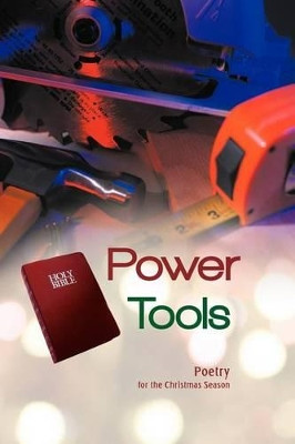 Power Tools: Poetry for the Christmas Season by Brian Mitchell 9781449731076