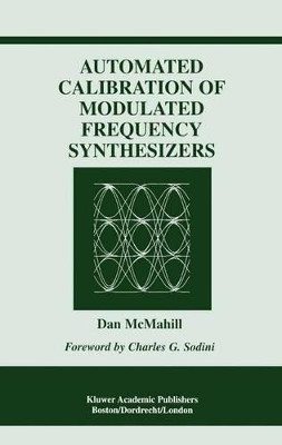 Automated Calibration of Modulated Frequency Synthesizers by Dan McMahill 9781475783308