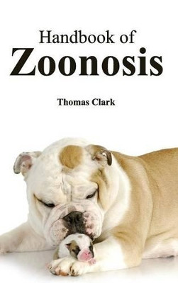 Handbook of Zoonosis by Thomas Clark, A 9781632412485