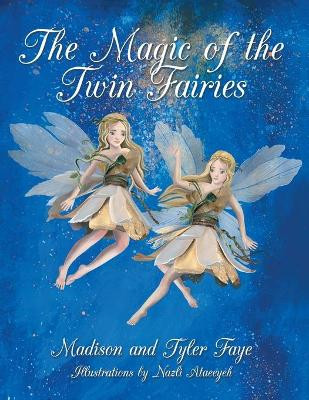 The Magic of the Twin Fairies by Madison Faye 9781665706049