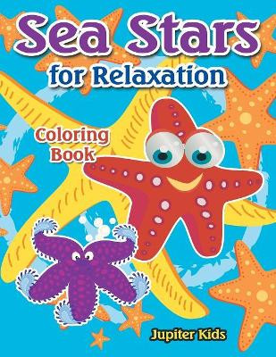 Sea Stars For Relaxation Coloring Book by Jupiter Kids 9781683269151