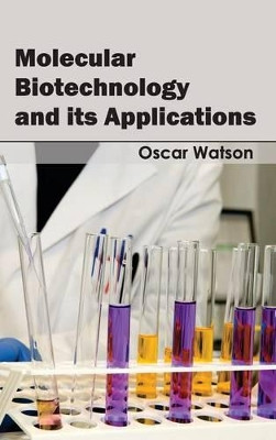 Molecular Biotechnology and Its Applications by Oscar Watson 9781632394675