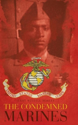 The Condemned Marines by Jerry Russell Bemley 9781647018085