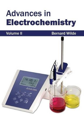 Advances in Electrochemistry: Volume II by Bernard Wilde 9781632380333