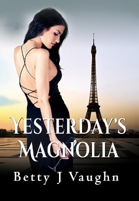 Yesterdays Magnolia by Betty J Vaughn 9781590955543