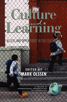 Culture and Learning: Access and Opportunity in the Classroom by Mark Olssen 9781593111786