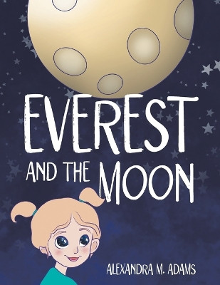 Everest and the Moon by Alexandra M Adams 9781665720274