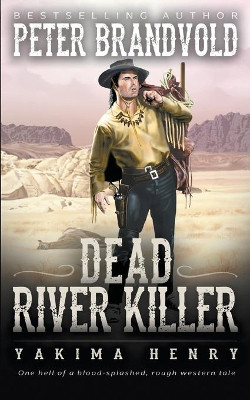 Dead River Killer by Peter Brandvold 9781647346102