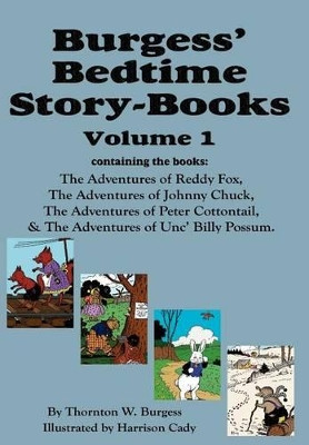 Burgess' Bedtime Story-Books, Vol. 1: Reddy Fox, Johnny Chuck, Peter Cottontail, & Unc' Billy Possum by Thornton W Burgess 9781604599756