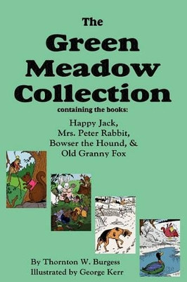 The Green Meadow Collection: Happy Jack, Mrs. Peter Rabbit, Bowser the Hound, & Old Granny Fox by Thornton W Burgess 9781604599015
