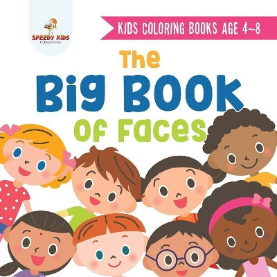 Kids Coloring Books Age 4-8. The Big Book of Faces. Recognizing Diversity with One Cool Face at a Time. Colors, Shapes and Patterns for Kids by Jupiter Kids 9781541947986