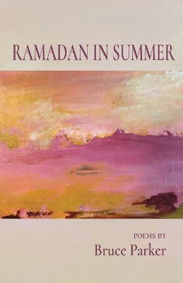 Ramadan in Summer by Bruce Parker 9781646627240