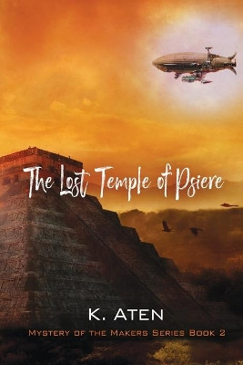 The Lost Temple of Psiere by K Aten 9781619294486