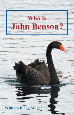 Who Is John Benson? by William Flagg Magee 9781681815497