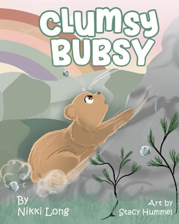 Clumsy Bubsy by Nikki Long 9781734999198
