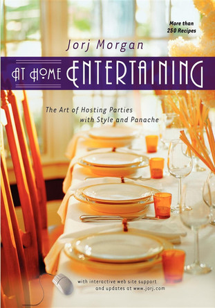 At Home Entertaining: The Art of Hosting a Party with Style and Panache by Jorj Morgan 9781630262730