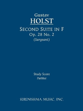 Second Suite in F, Op.28 No.2: Study Score by Gustav Holst 9781608740529