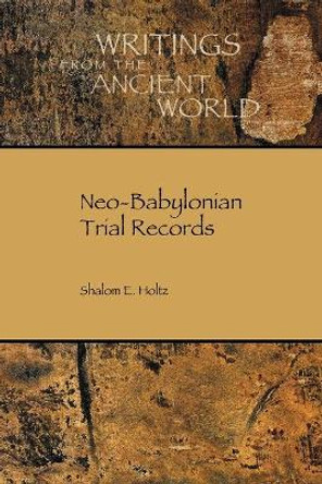 Neo-Babylonian Trial Records by Shalom E Holtz 9781589839434 Neo-Babylonian Trial Records by Shalom E Holtz 9781589839434