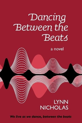 Dancing Between the Beats by Lynn Nicholas 9781627877558