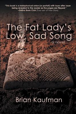 The Fat Lady's Low, Sad Song by Brian Kaufman 9781684330720