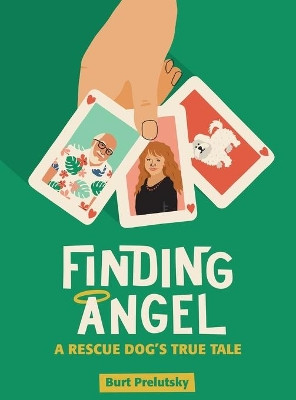 Finding Angel - A Rescue Dog's True Tale (hardback) by Burt Prelutsky 9781629337944