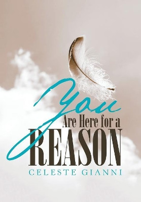 You Are Here for a Reason by Celeste Gianni 9781543409352