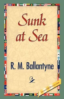 Sunk at Sea by Robert Michael Ballantyne 9781421888767