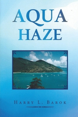 Aqua Haze by Harry L Barok 9781647491901