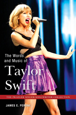 The Words and Music of Taylor Swift by James E. Perone 9781440852947